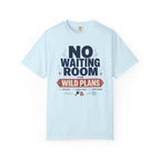 No Waiting Room For Wild Plans - T-Shirt