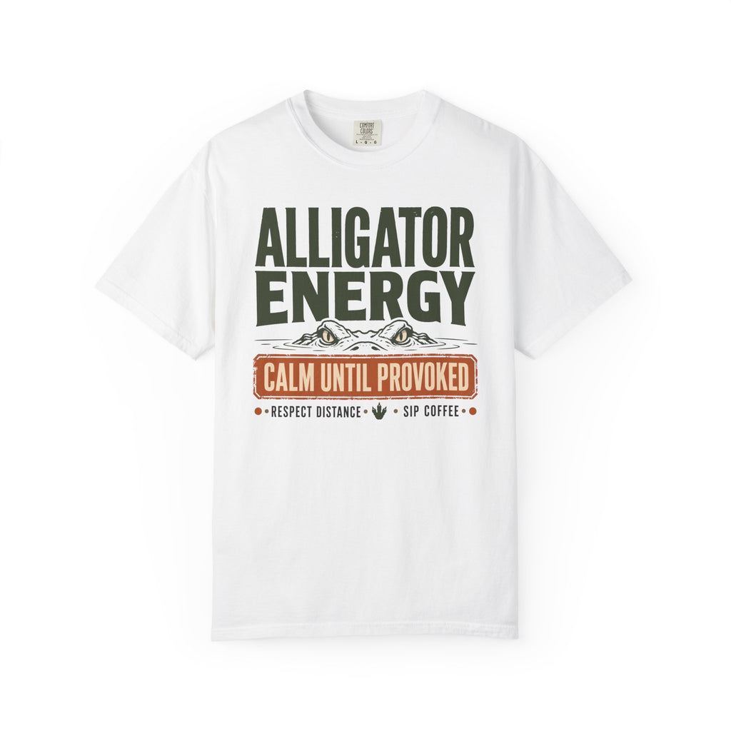 Alligator Energy Calm Until Provoked - T-Shirt