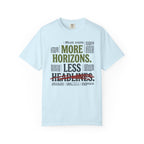 More Horizons Less Headlines - T-Shirt