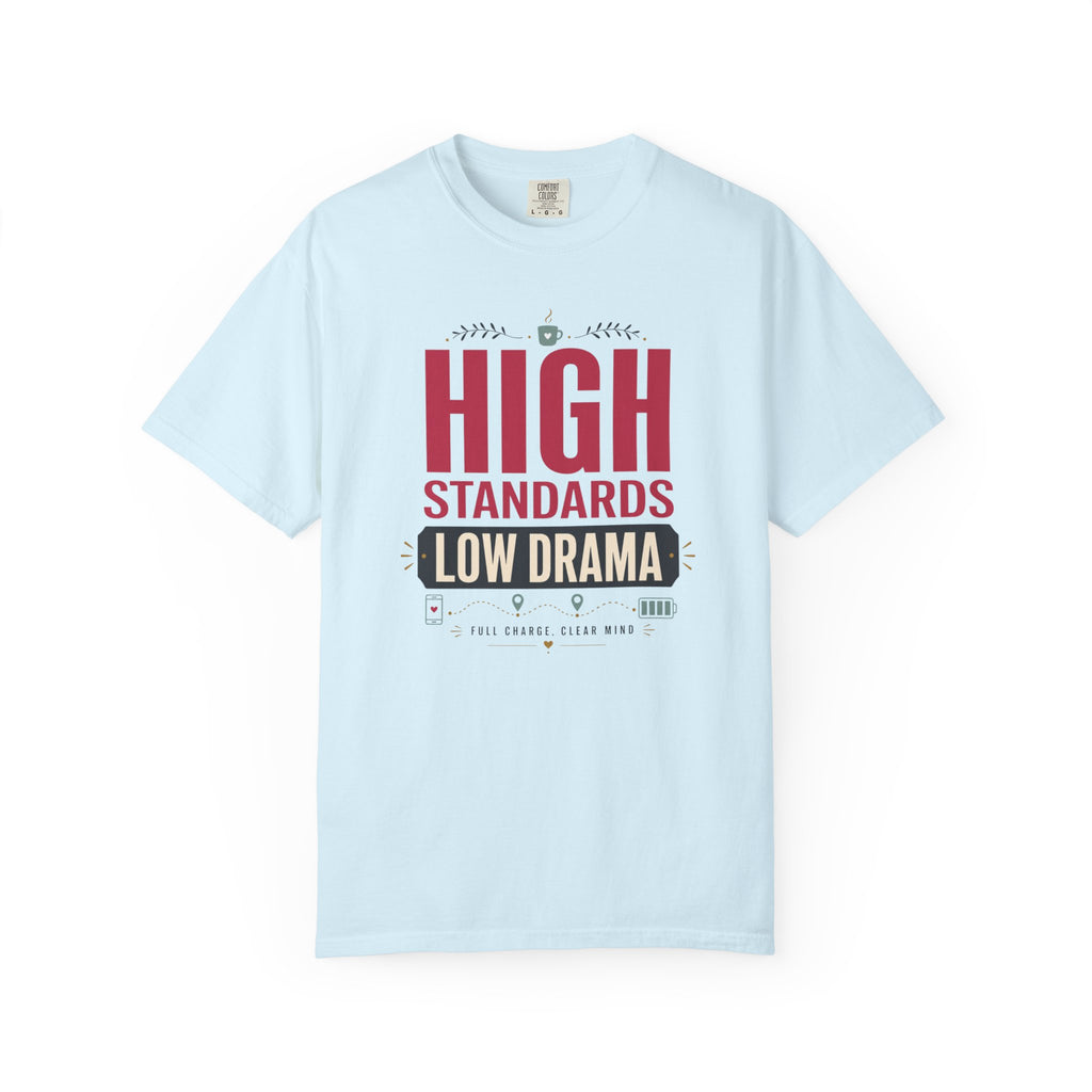 High Standards Low Drama - T-Shirt