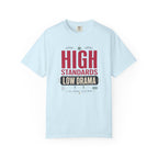 High Standards Low Drama - T-Shirt