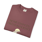 Home Changes Freedom Doesnt - T-Shirt