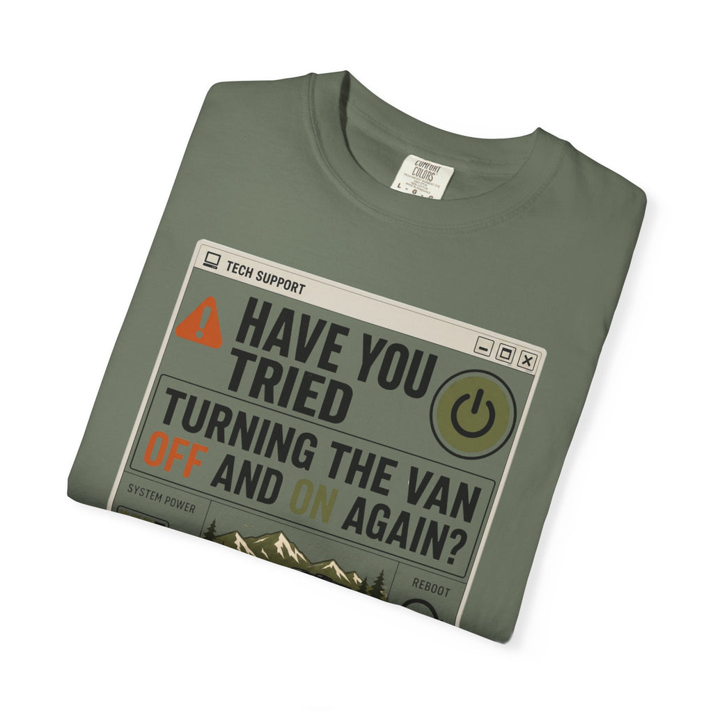 Have You Tried Turning The Van Off And On Again - T-Shirt