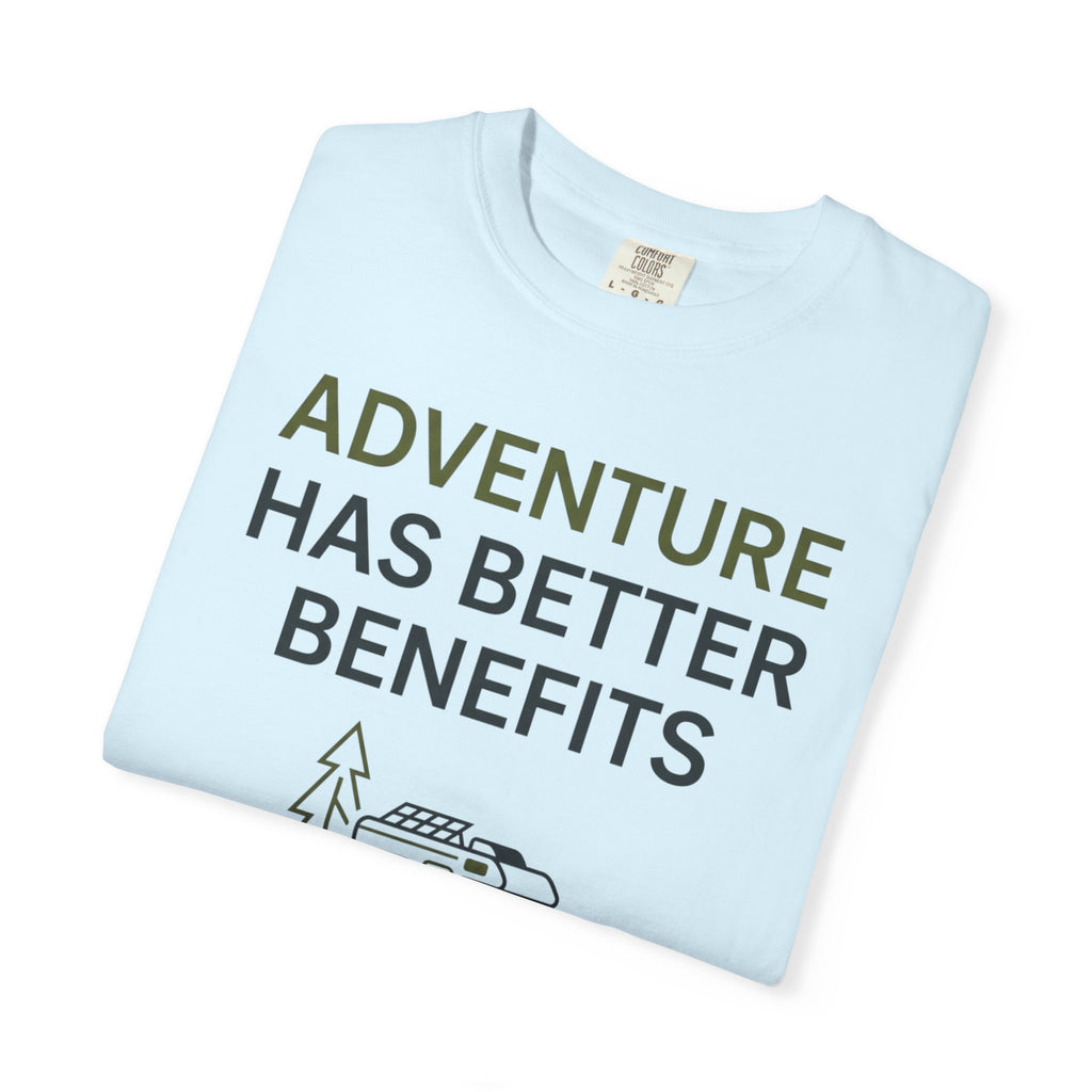 Adventure Has Better Benefits - T-Shirt