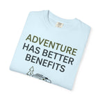Adventure Has Better Benefits - T-Shirt