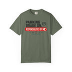 Parking Brake On Responsibilities Off - T-Shirt