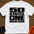 Fifty States One Backyard - T-Shirt in White - Bold black stacked typography that reads "50 STATES. ONE BACKYARD." with a...