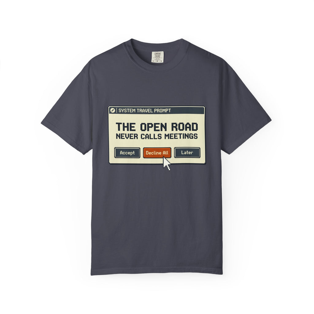 The Open Road Never Calls Meetings - T-Shirt