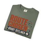 Route Chosen Doubt Declined - T-Shirt