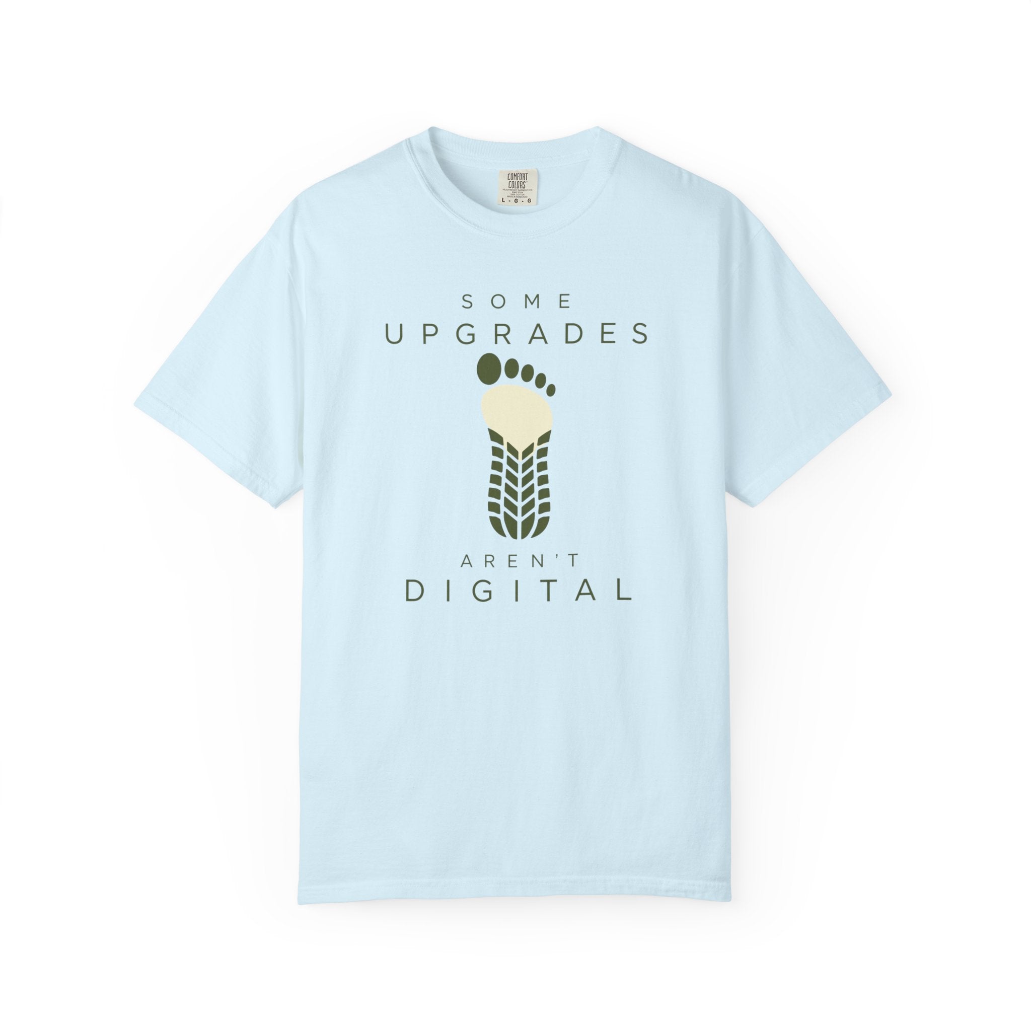 Some Upgrades Aren't Digital - T-Shirt
