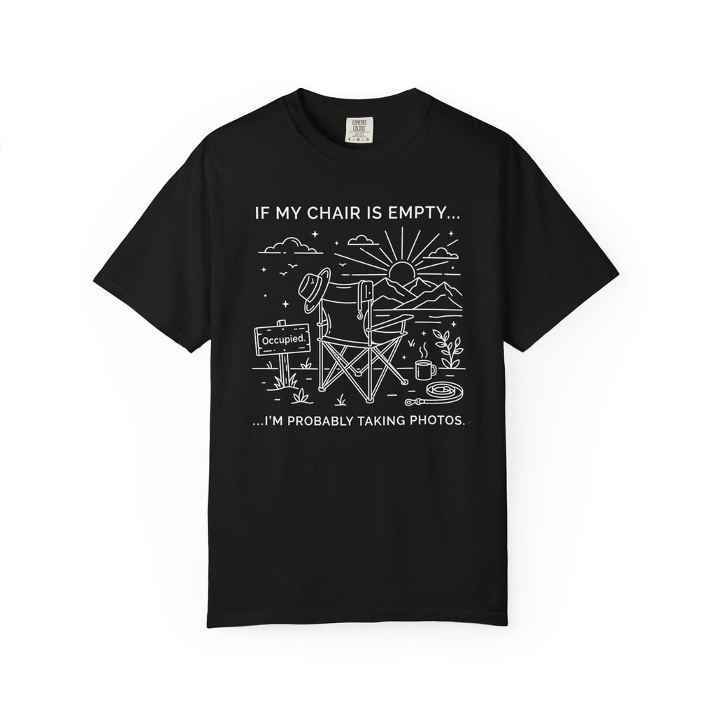 If My Chair Is Empty I'm Probably Taking Photos - T-Shirt