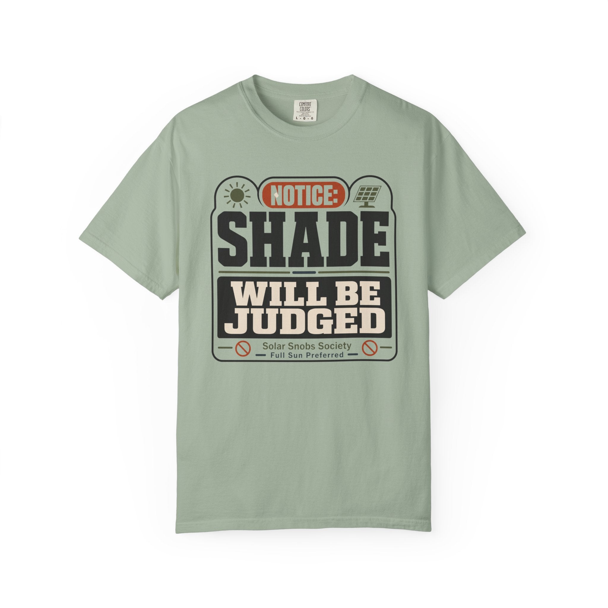 Notice Shade Will Be Judged - T-Shirt