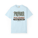 Prepared Polished Hard To Find - T-Shirt