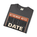 Retirement Notice No Return Date - T-Shirt