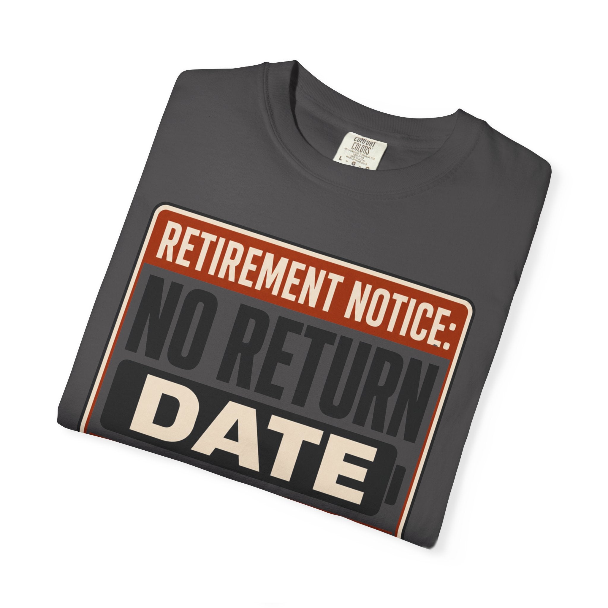 Retirement Notice No Return Date - T-Shirt