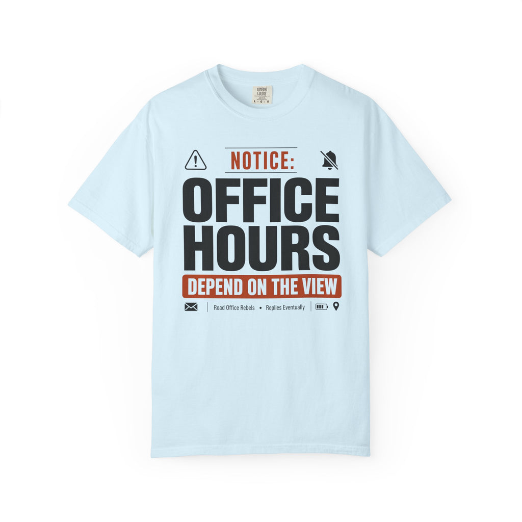 Notice Office Hours Depend On The View - T-Shirt
