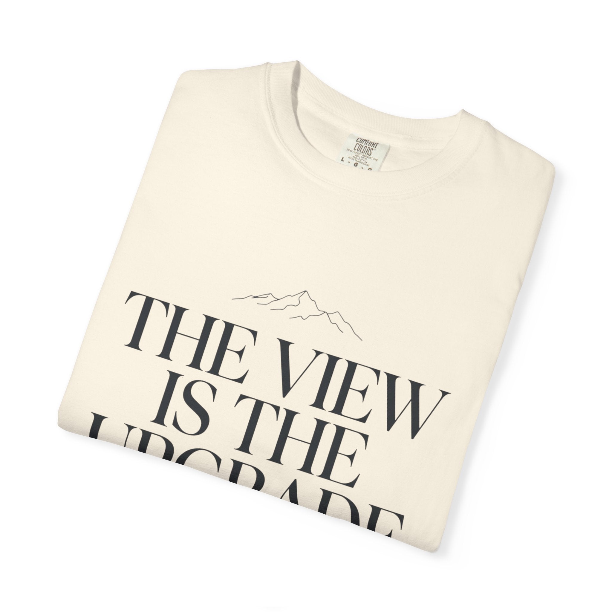 The View Is The Upgrade - T-Shirt