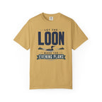 Let The Loon Make The Evening Plans - T-Shirt
