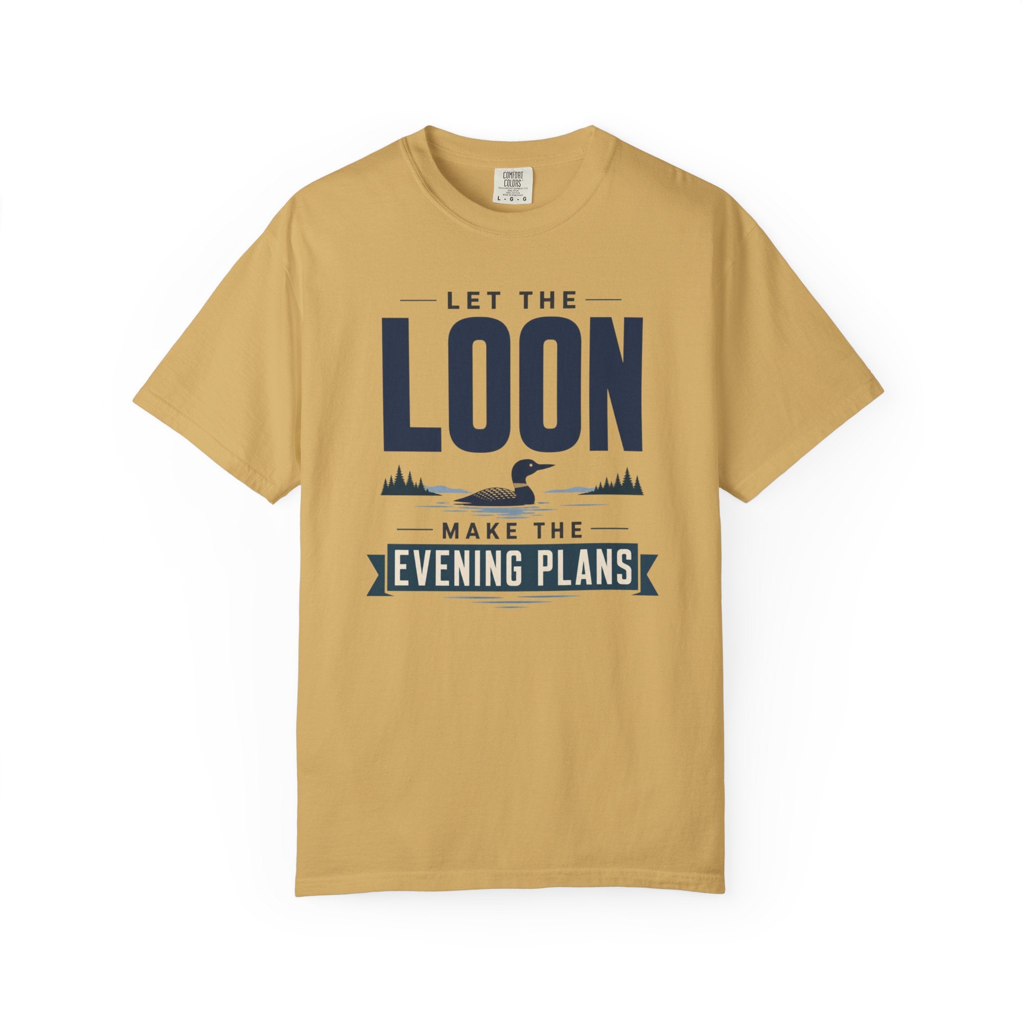 Let The Loon Make The Evening Plans - T-Shirt