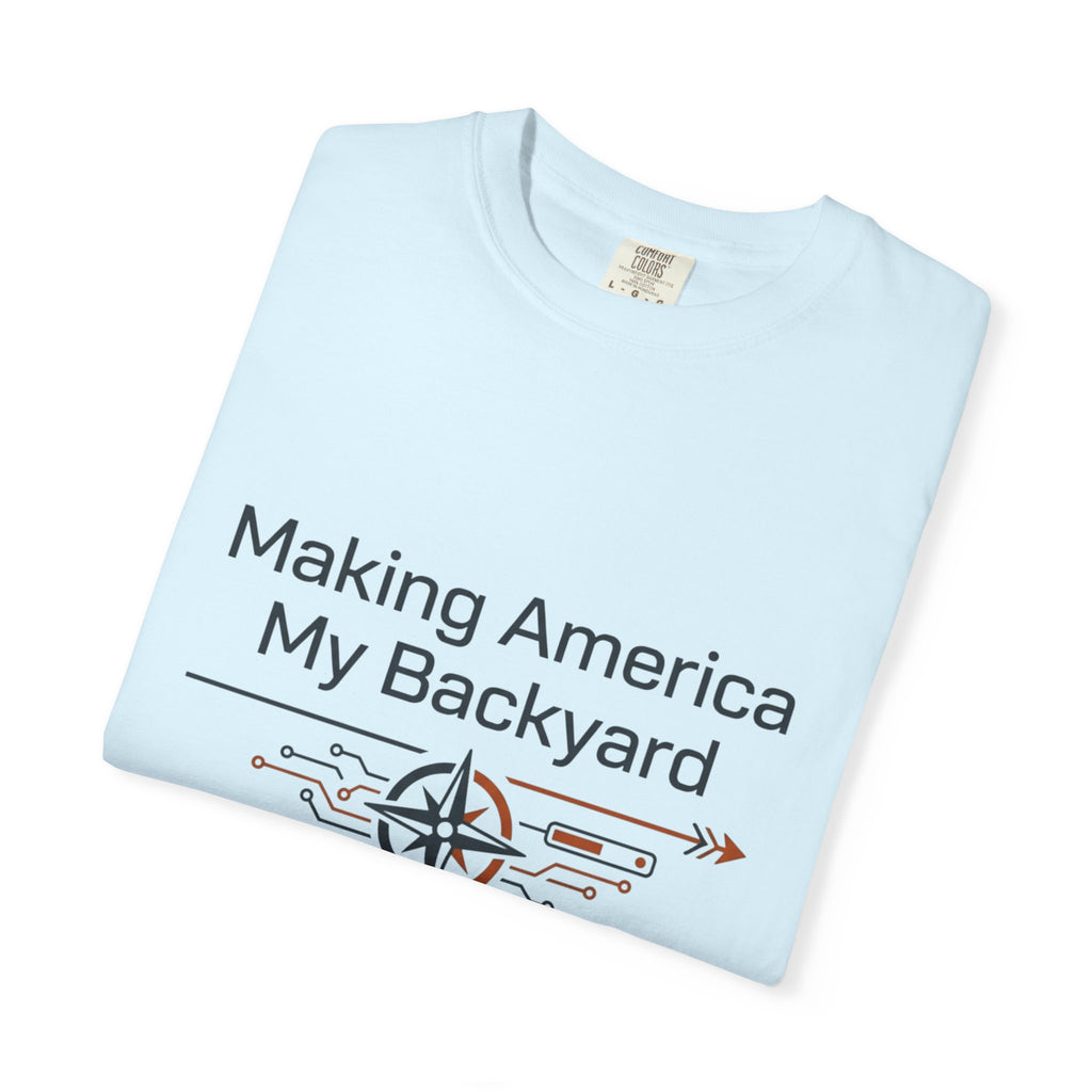 Making America My Backyard - T-Shirt