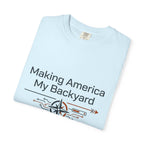 Making America My Backyard - T-Shirt
