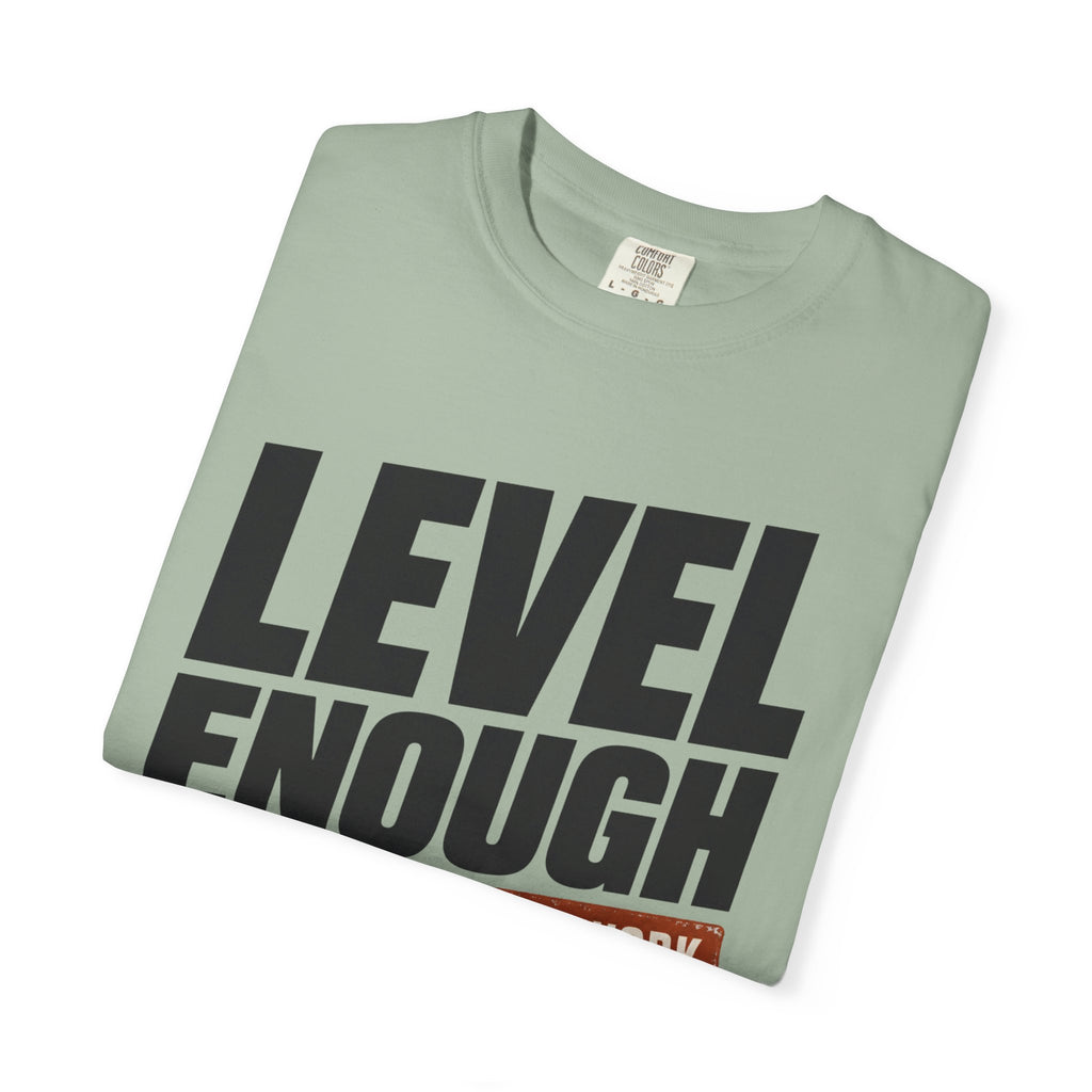 Level Enough - T-Shirt