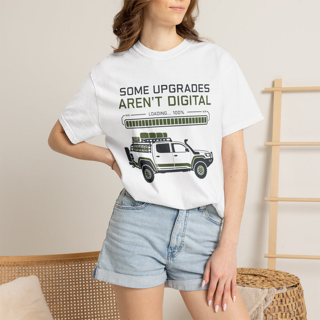 Some Upgrades Aren't Digital - T-Shirt
