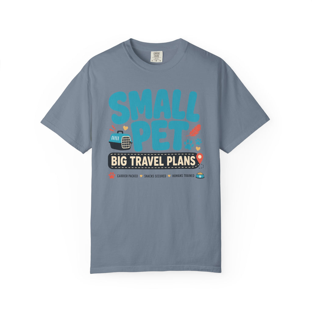 Small Pet Big Travel Plans - T-Shirt