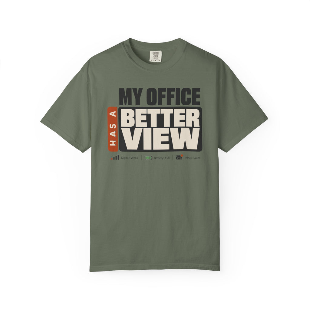 My Office Has A Better View - T-Shirt