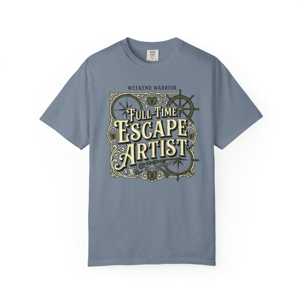 Weekend Warrior Full-Time Escape Artist - T-Shirt