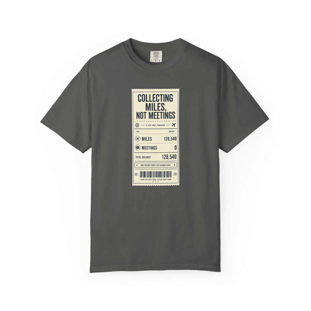 Collecting Miles Not Meetings - T-Shirt