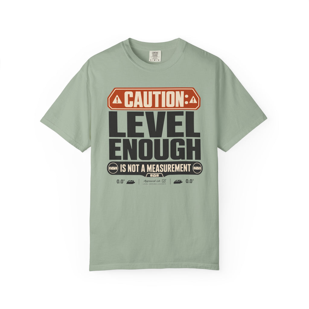 Caution Level Enough Is Not A Measurement - T-Shirt