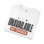 Unavailable By Choice - T-Shirt