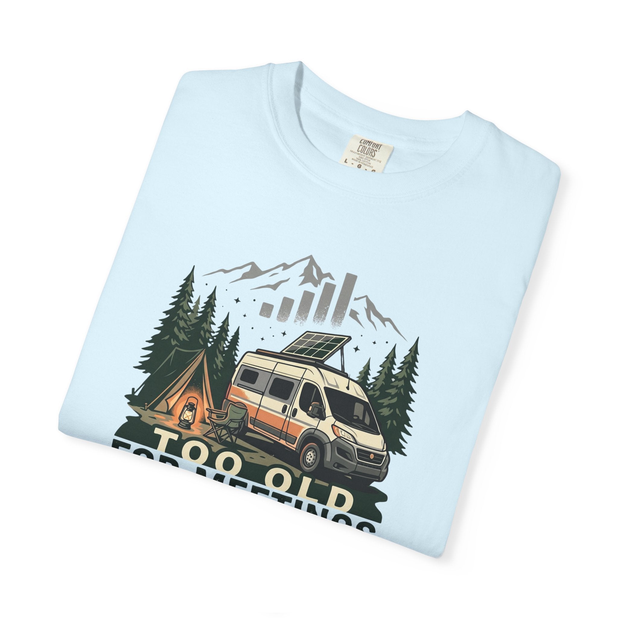 Too Old For Meetings Perfect For Campgrounds - T-Shirt
