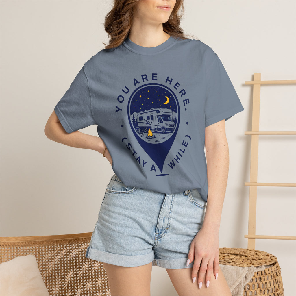 You Are Here Stay A While - T-Shirt