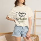 Collecting Miles Not Meetings - T-Shirt