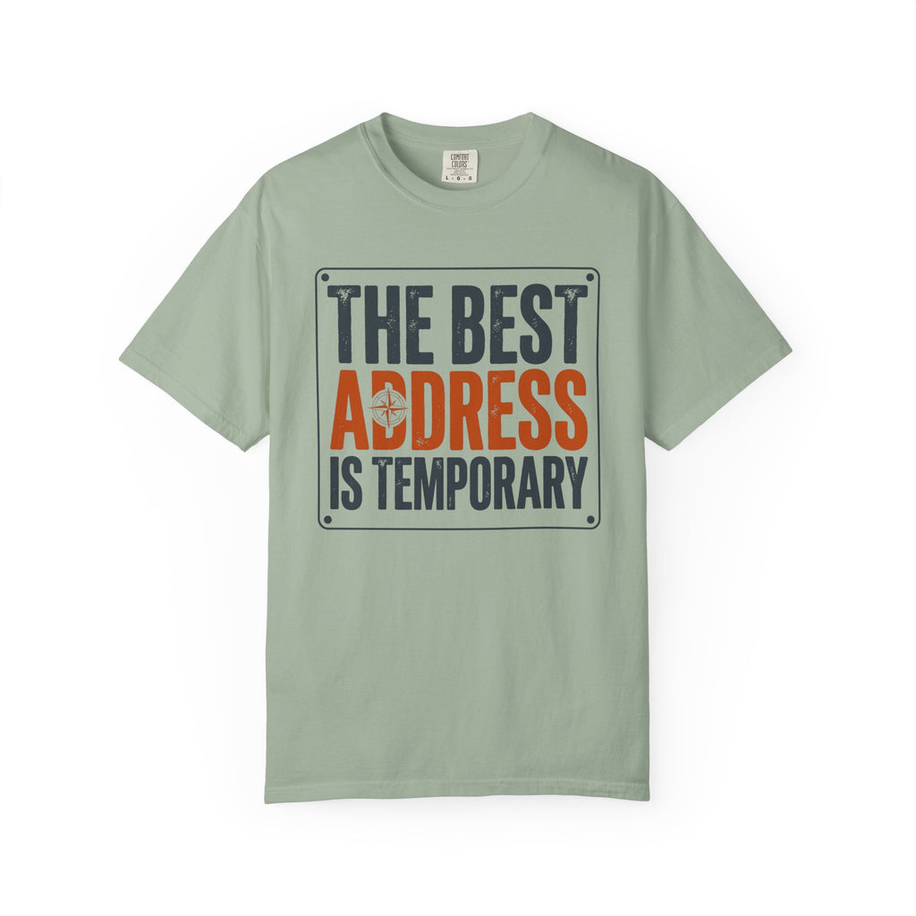 The Best Address Is Temporary - T-Shirt