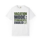 Vacation Mode Permanently Enabled - T-Shirt