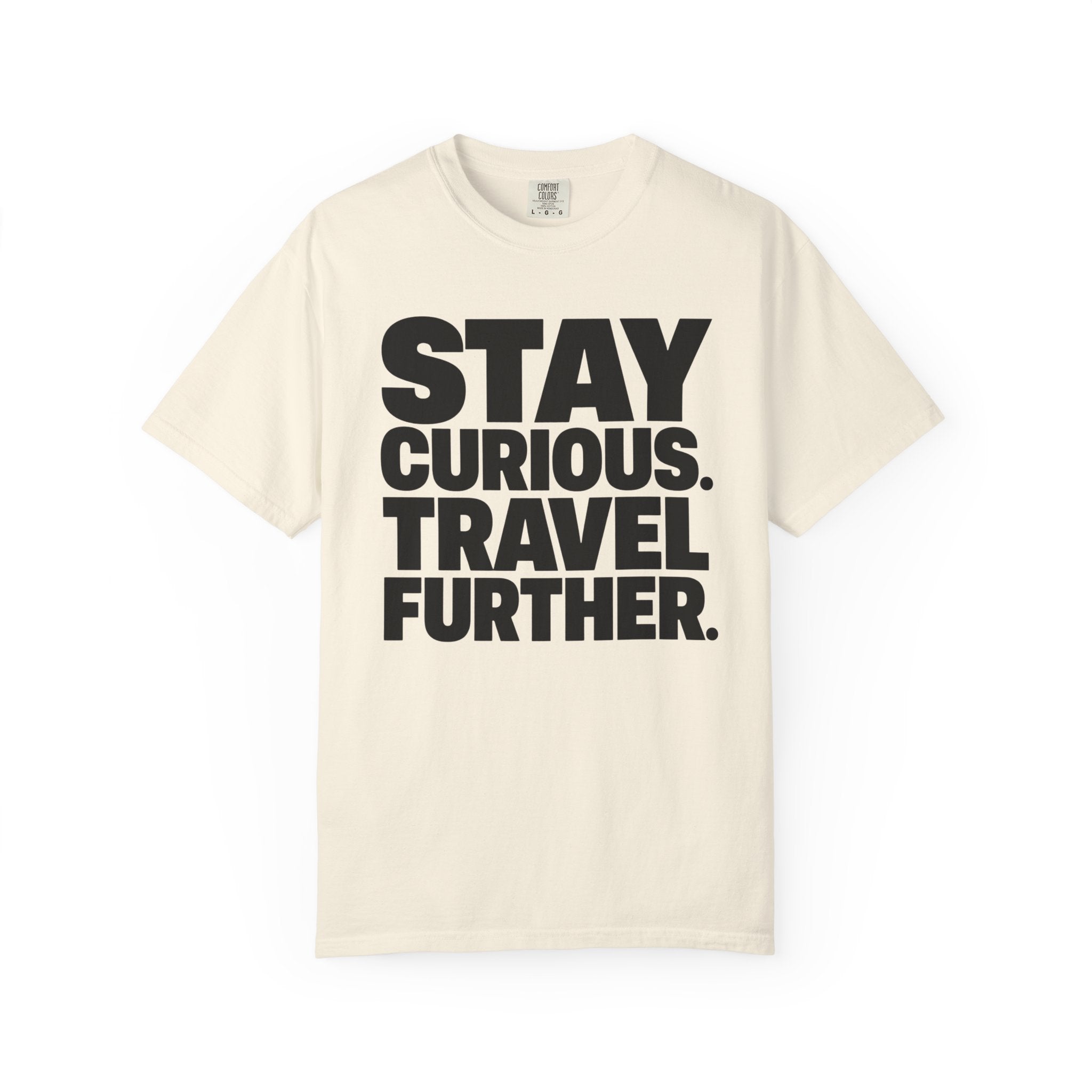 Stay Curious Travel Further - T-Shirt
