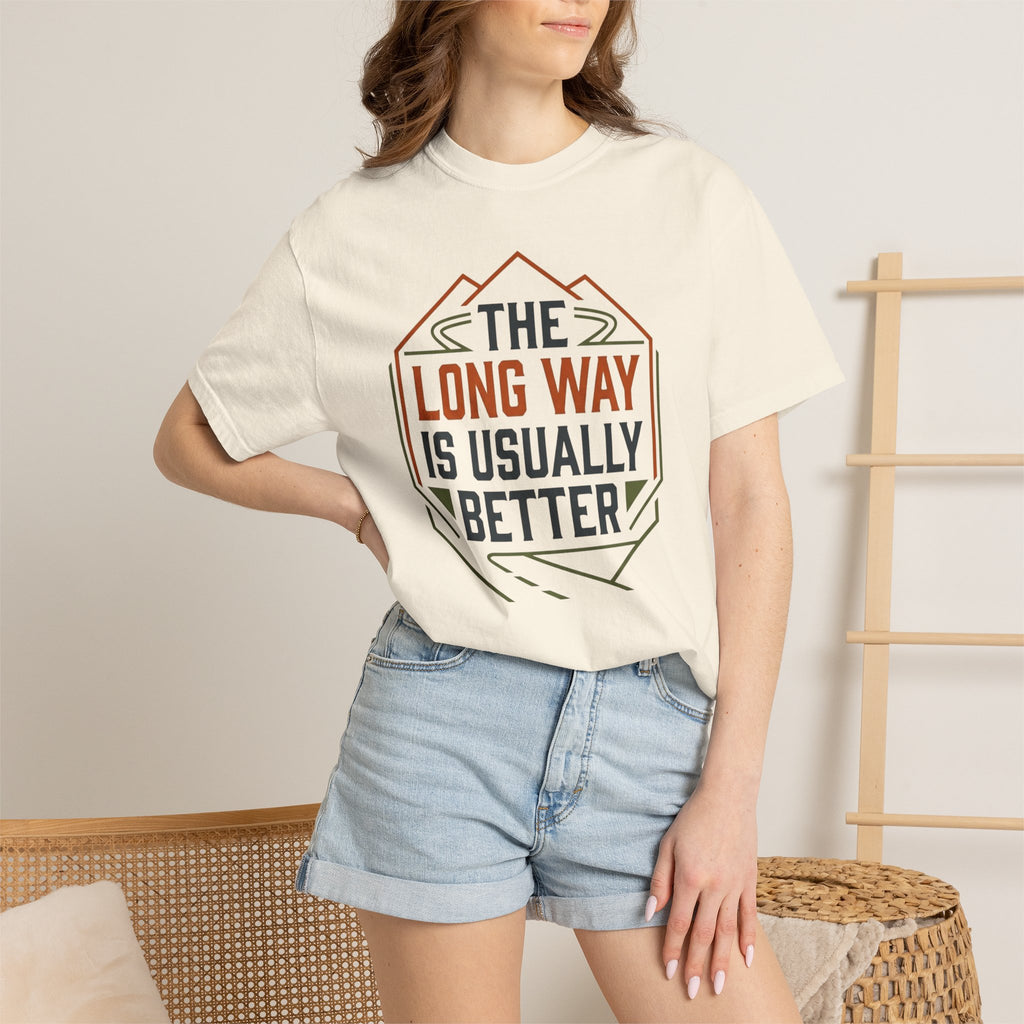 The Long way Is Usually Better - T-Shirt
