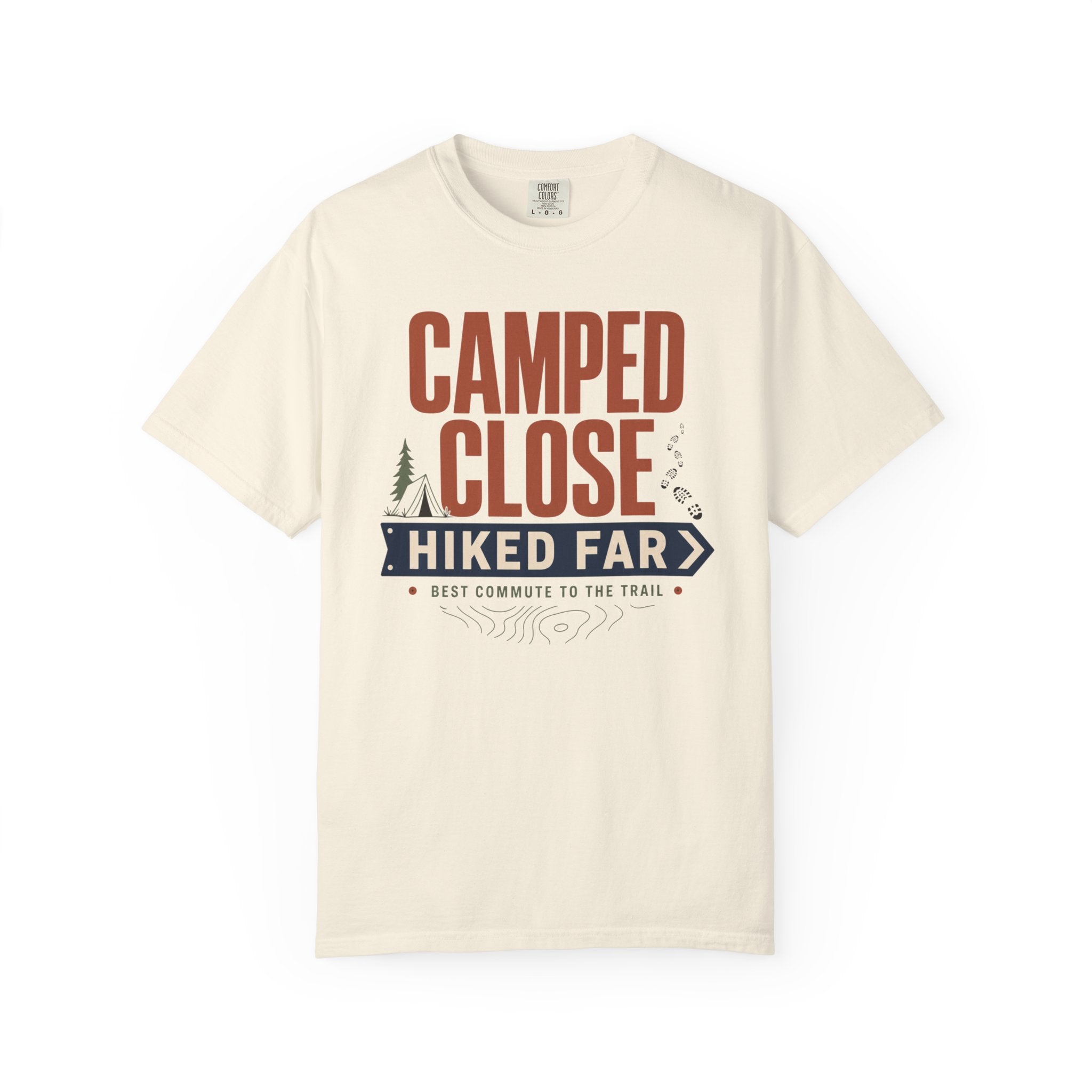 Camped Close Hiked Far - T-Shirt