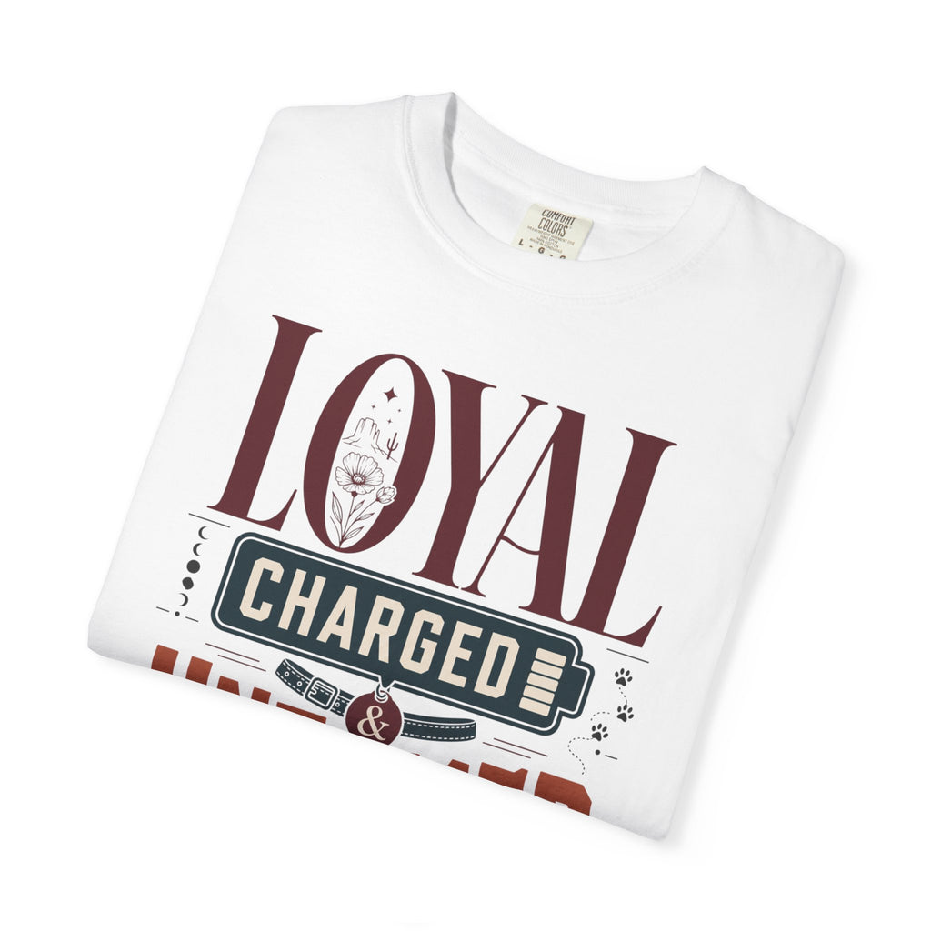 Loyal Charged And Untamed - T-Shirt
