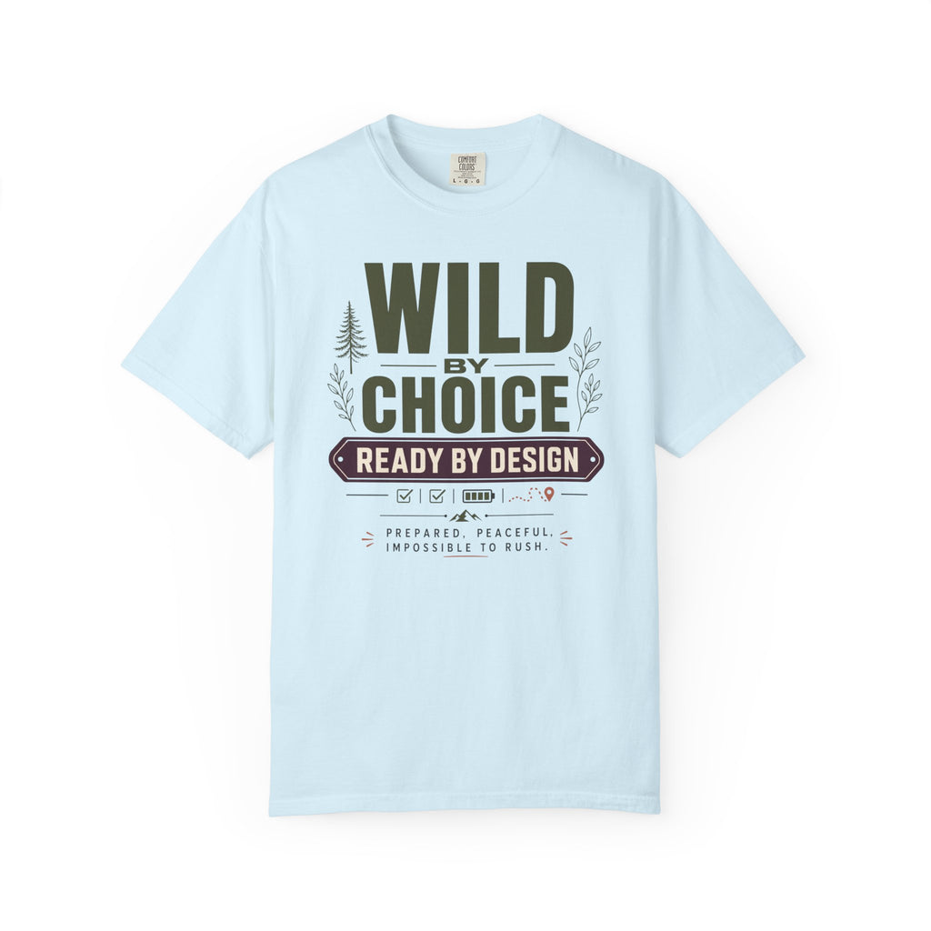Wild By Choice Ready By Design - T-Shirt