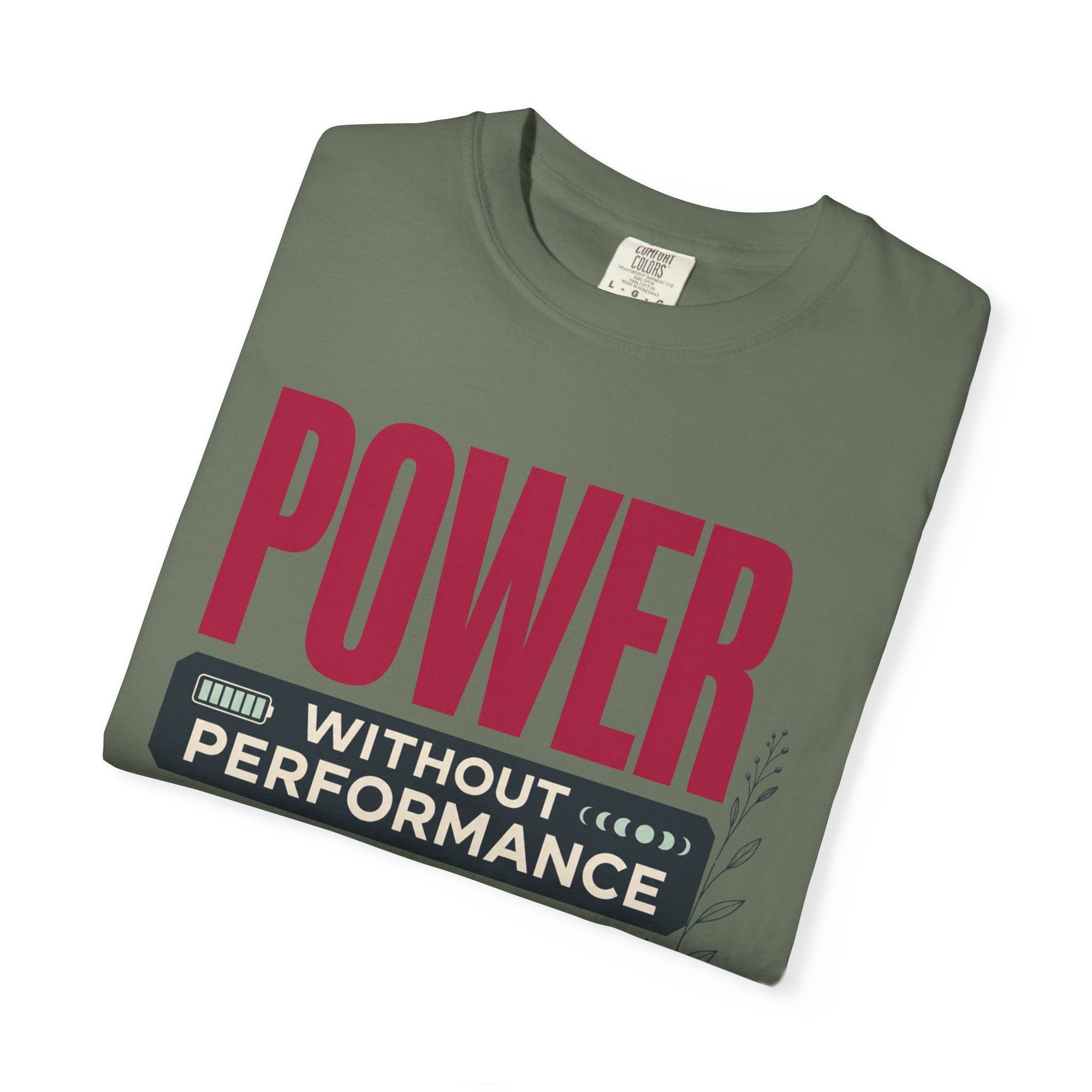 Power Without Performance - T-Shirt