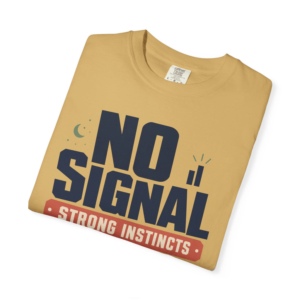 No Signal Strong Instincts Good Dog - T-Shirt