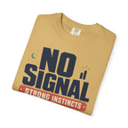 No Signal Strong Instincts Good Dog - T-Shirt