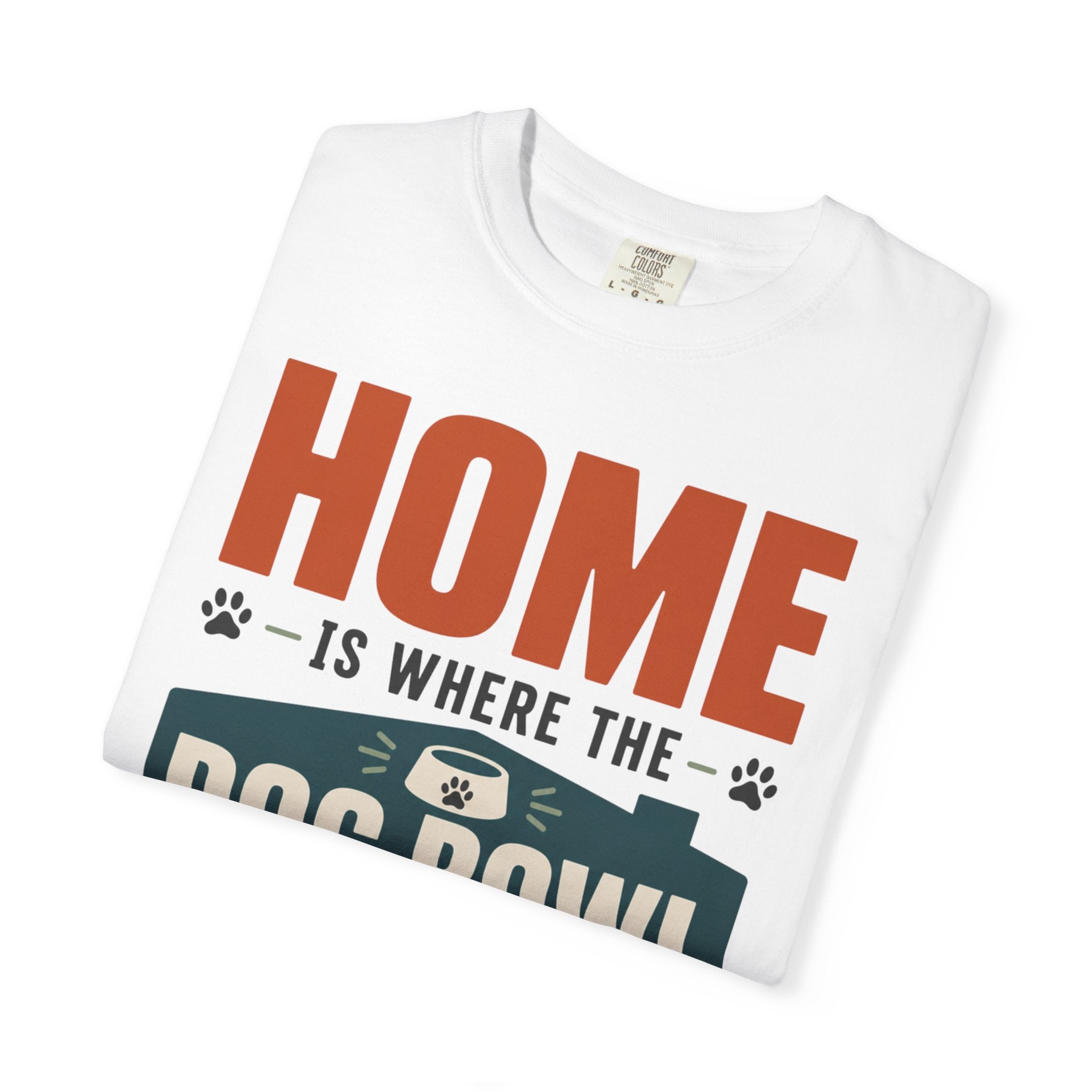 Home Is Where The Dog Bowl Lands - T-Shirt