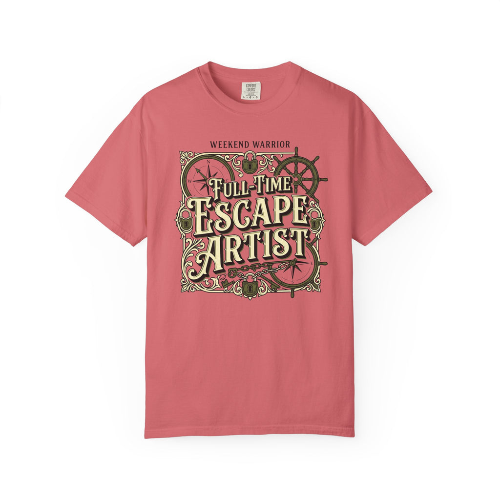 Weekend Warrior Full-Time Escape Artist - T-Shirt