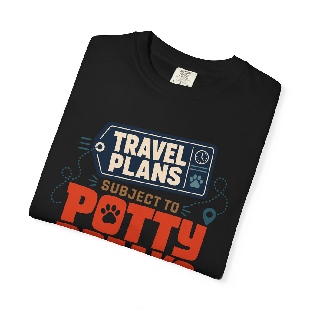 Travel Plans Subject To Potty Breaks - T-Shirt