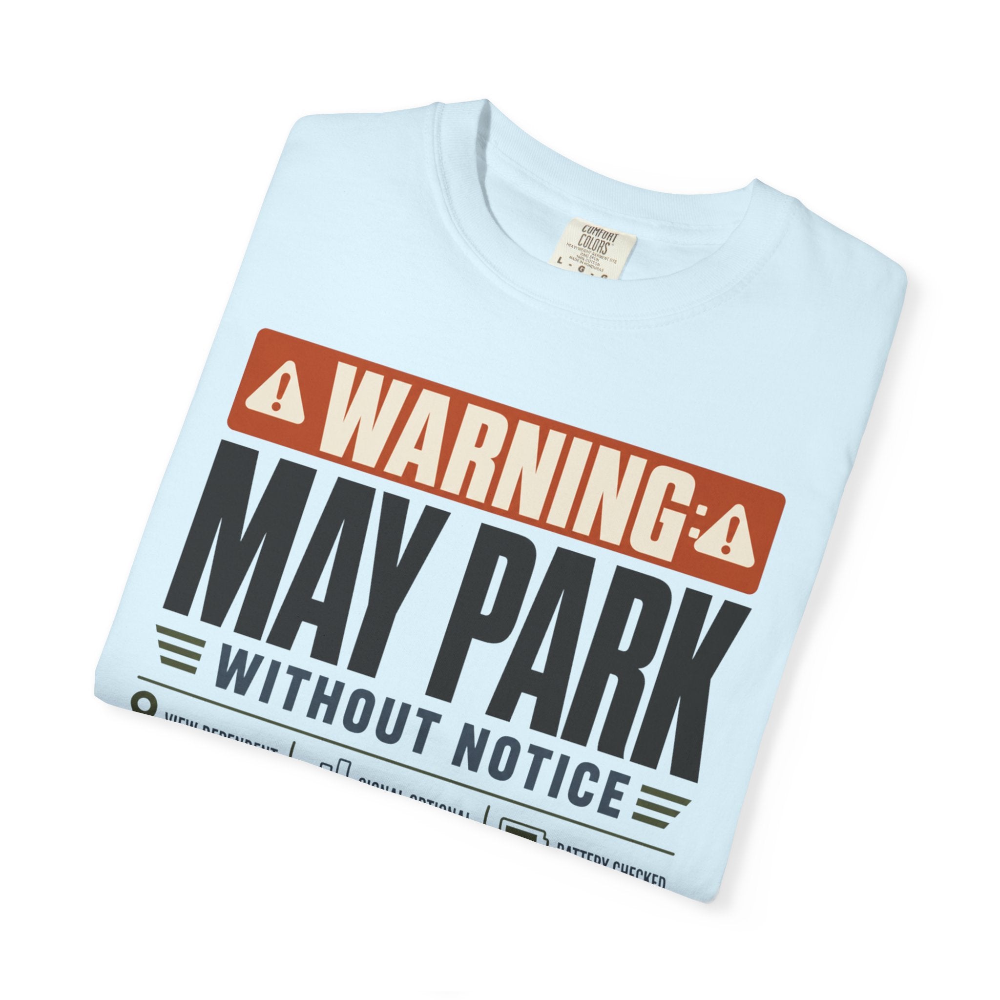 Warning May Park Without Notice - T-Shirt